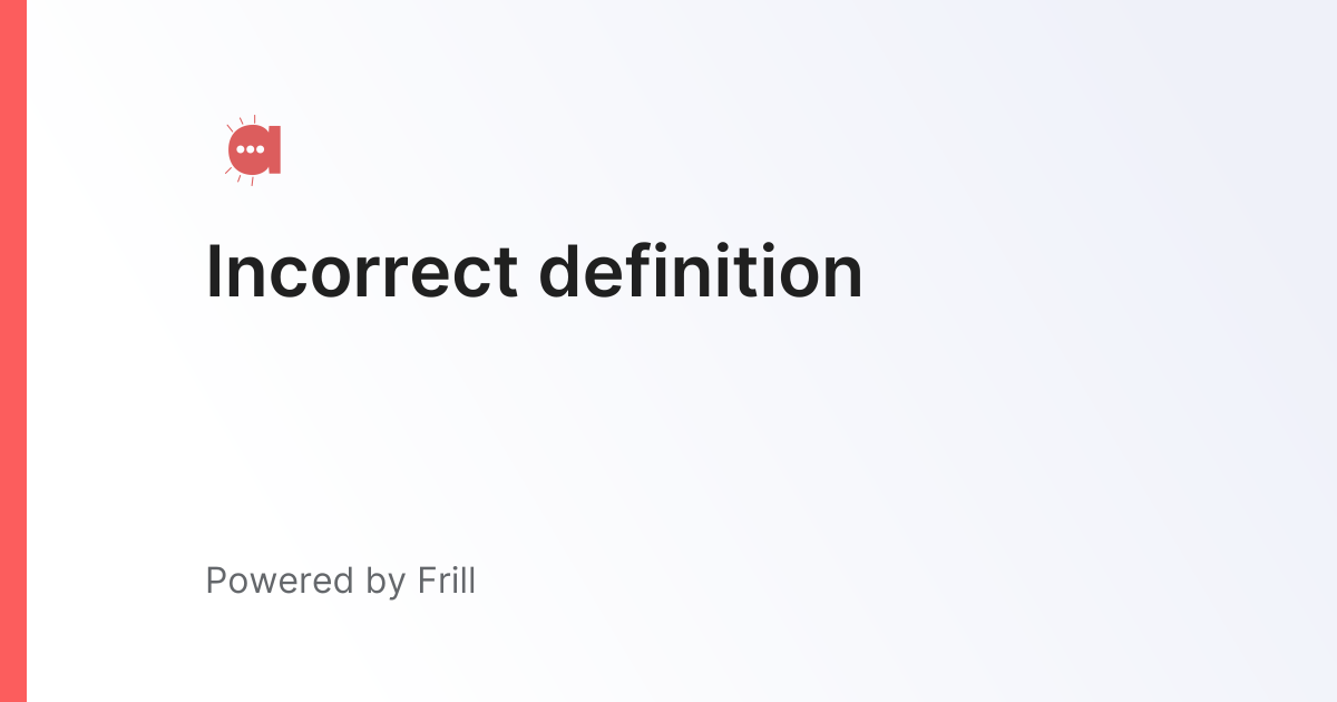 Incorrect definition | Frill.co