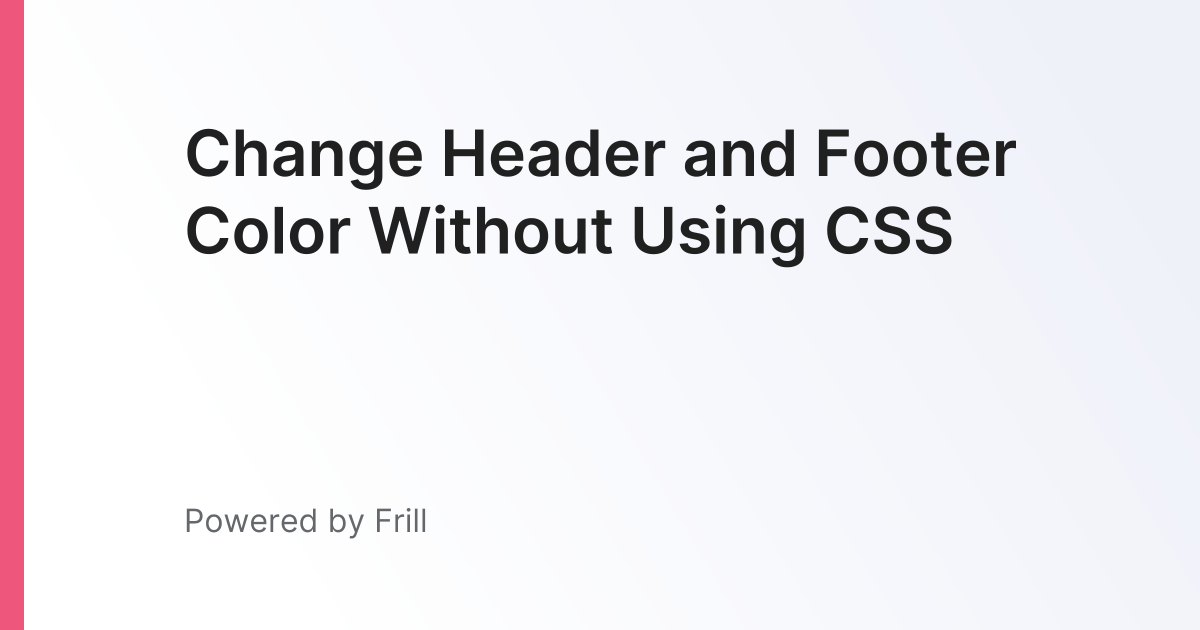 Change Header and Footer Color Without Using CSS